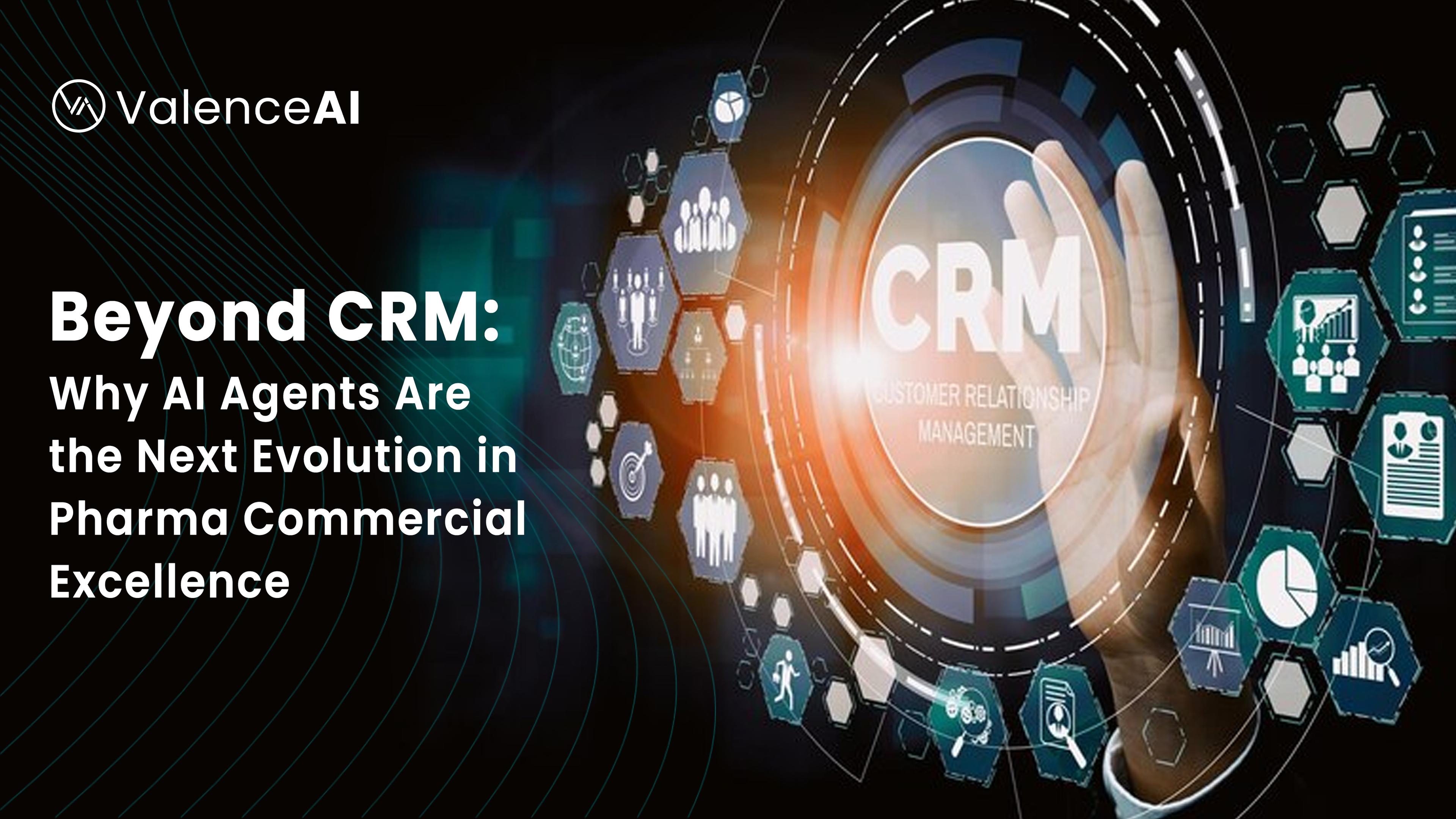 Beyond CRM: Why AI Agents Are the Next Evolution in Pharma Commercial Excellence